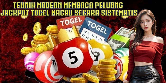 Teknik Modern Membaca Peluang Jackpot Togel Macau Secara Sistematis